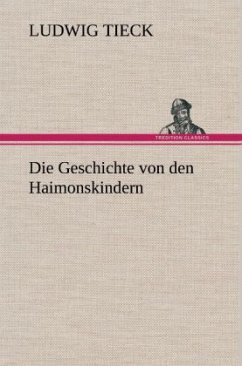 Die Geschichte von den Haimonskindern - Tieck, Ludwig