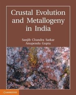 Crustal Evolution and Metallogeny in India - Sarkar, Sanjib Chandra; Gupta, Anupendu