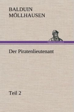 Der Piratenlieutenant - Teil 2 - Möllhausen, Balduin