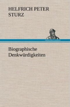 Biographische Denkwürdigkeiten - Sturz, Helfrich Peter