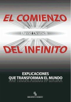 El comienzo del infinito : explicaciones que transforman el mundo - Deutsch, David