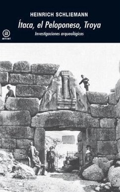 Ítaca, el Peloponeso, Troya : investigaciones arqueológicas - Schliemann, Heinrich