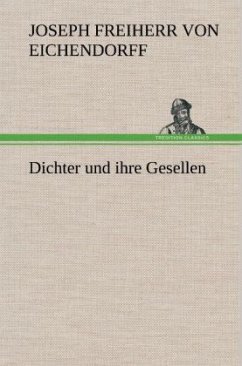 Dichter und ihre Gesellen - Eichendorff, Joseph von