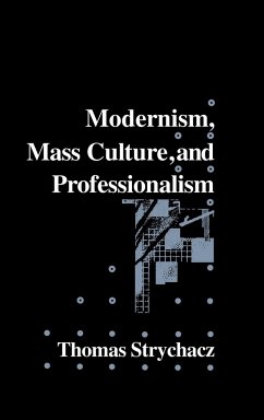 Modernism, Mass Culture and Professionalism - Strychacz, Thomas F.