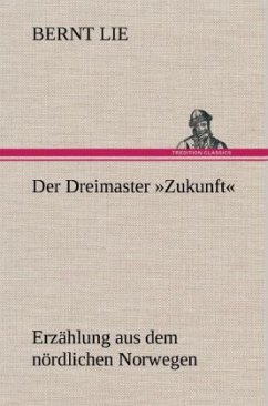 Der Dreimaster »Zukunft« - Lie, Bernt