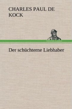 Der schüchterne Liebhaber - Kock, Charles Paul de