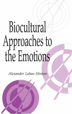 Biocultural Approaches to the Emotions - Hinton, Alexander Laban (ed.)