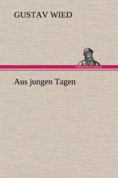 Aus jungen Tagen - Wied, Gustav