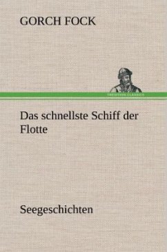 Das schnellste Schiff der Flotte - Fock, Gorch