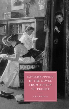 Eavesdropping in the Novel from Austen to Proust - Gaylin, Ann