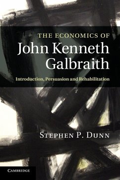 The Economics of John Kenneth Galbraith - Dunn, Stephen P.