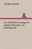 Die Weltlichen Gesänge des Egidius Pfanzelter von Polykarpszell