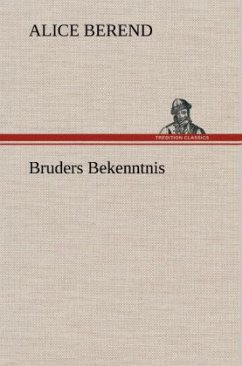 Bruders Bekenntnis - Berend, Alice