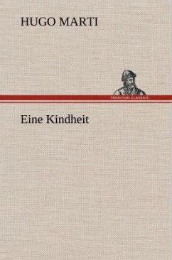 Eine Kindheit - Marti, Hugo