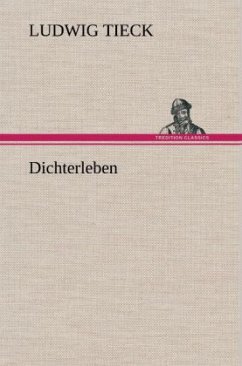 Dichterleben - Tieck, Ludwig