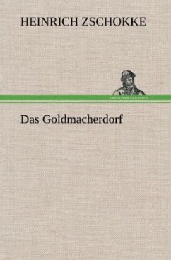 Das Goldmacherdorf - Zschokke, Heinrich