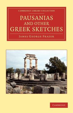 Pausanias and Other Greek Sketches - Frazer, James George; Frazer, James George