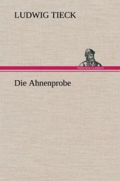 Die Ahnenprobe - Tieck, Ludwig