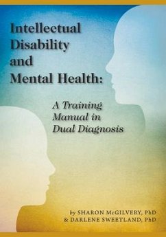Intellectual Disability and Mental Health: A Training Manual in Dual Diagnosis - McGilvery, Sharon; Sweetland, Darlene