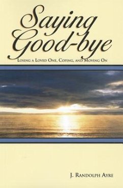 Saying Good-Bye: Losing a Loved One, Coping, and Moving on - Ayre, John Randolph