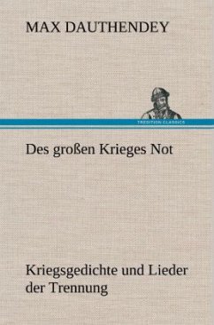 Des großen Krieges Not - Dauthendey, Max