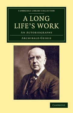 A Long Life's Work - Geikie, Archibald