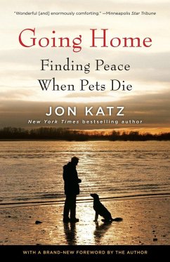 Going Home: Finding Peace When Pets Die - Katz, Jon