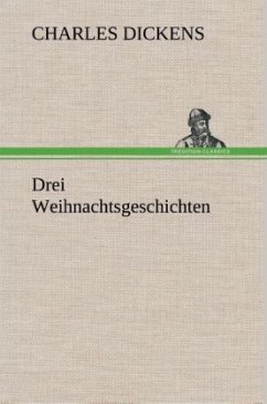 Drei Weihnachtsgeschichten - Dickens, Charles