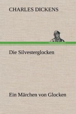 Die Silvesterglocken - Dickens, Charles