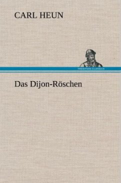 Das Dijon-Röschen - Heun, Carl