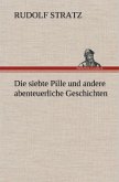 Die siebte Pille und andere abenteuerliche Geschichten