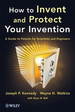 Invent and Protect Your Invent - Kennedy, Joseph P.; Watkins, Wayne H.; Ball, Elyse N.