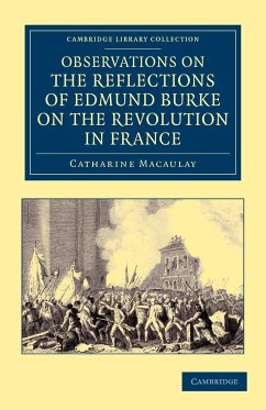 Observations on the Reflections of the Right Hon. Edmund Burke, on the Revolution in France - Macaulay, Catharine
