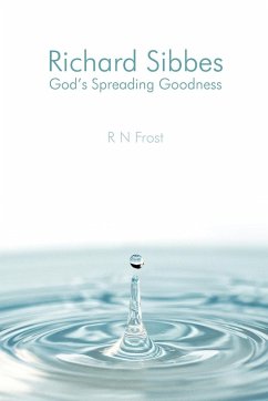 Richard Sibbes God's Spreading Goodness - Frost, R N