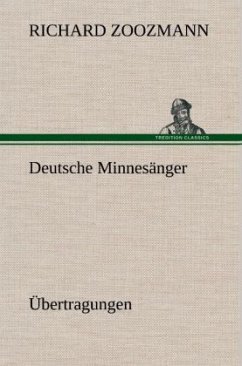 Deutsche Minnesänger. Übertragungen - Zoozmann, Richard