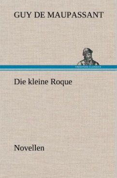 Die kleine Roque - Maupassant, Guy de