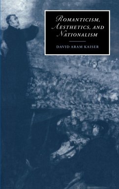 Romanticism, Aesthetics, and Nationalism - Kaiser, David Aram