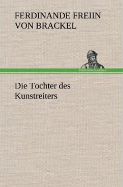 Die Tochter des Kunstreiters - Brackel, Ferdinande von