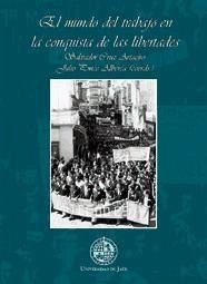 El mundo del trabajo en la conquista de las libertades - Ponce Alberca, Julio; Cruz Artacho, Salvador