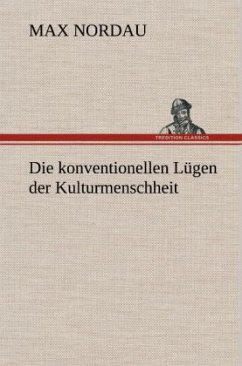 Die konventionellen Lügen der Kulturmenschheit - Nordau, Max