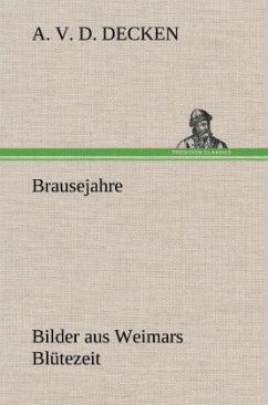 Brausejahre - Decken, A. v. d.