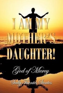 I AM MY MOTHER'S DAUGHTER! - Santos, Saily Fuentes