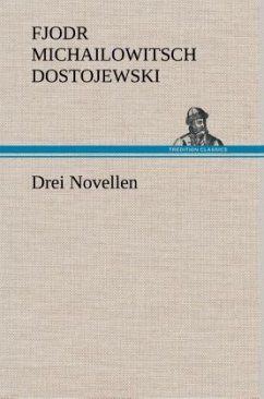 Drei Novellen - Dostojewskij, Fjodor M.