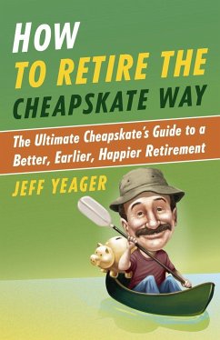 How to Retire the Cheapskate Way - Yeager, Jeff