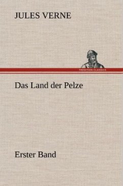 Das Land der Pelze, Band1 - Verne, Jules