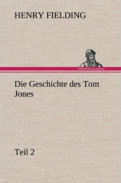 Die Geschichte des Tom Jones, Teil 2 - Fielding, Henry
