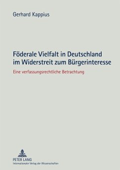 Föderale Vielfalt in Deutschland im Widerstreit zum Bürgerinteresse - Kappius, Gerhard