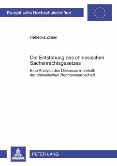 Die Entstehung des chinesischen Sachenrechtsgesetzes - Zinser, Rebecka