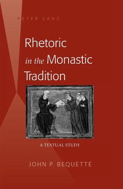 Rhetoric in the Monastic Tradition - Bequette, John P.