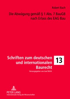 Die Abwägung gemäß 1 Abs. 7 BauGB nach Erlass des EAG Bau - Bach, Robert